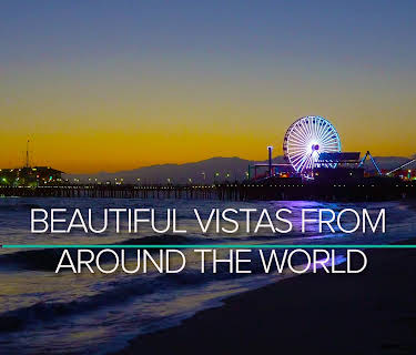 Beautiful Vistas from Around the World