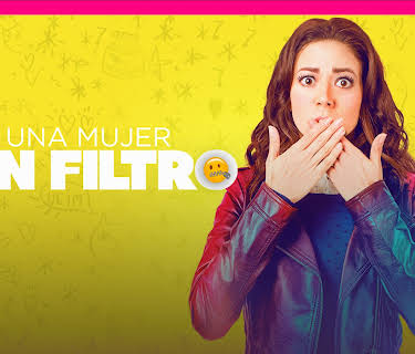 Una Mujer Sin Filtro (2018)