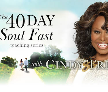 The 40 Day Soul Fast Teaching Series with Cindy Trimm
