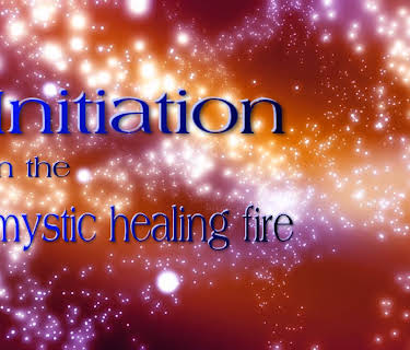 Initiation in the mystic healing fire