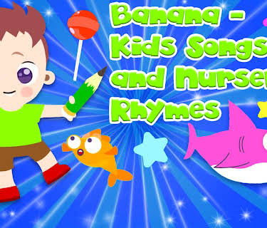 Banana - Kids Songs and Nursery Rhymes