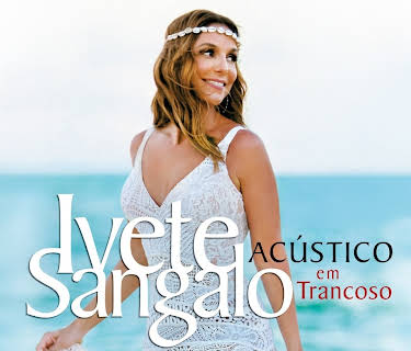 Ivete Sangalo - Acustico Em Trancosco (2016)