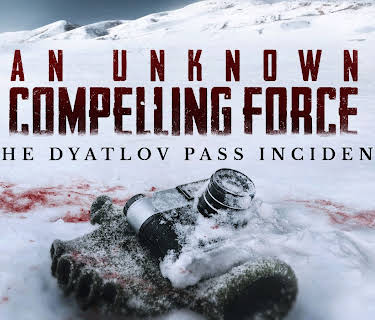 An Unknown Compelling Force: The Dyatlov Pass Incident (2021)