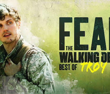Fear the Walking Dead: Best of Troy, Season 1