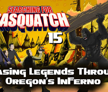 Searching for Sasquatch 15: Chasing Legends Through Oregon's Inferno (2025)