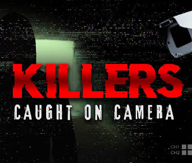 Killers: Caught On Camera