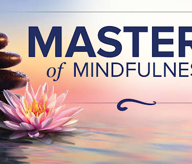 Masters of Mindfulness: Transforming Your Mind and Body