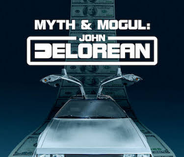 Myth & Mogul: John DeLorean