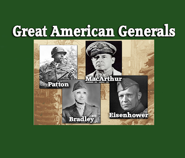 Great American Generals - Patton, MacArthur, Eisenhower, Bradley