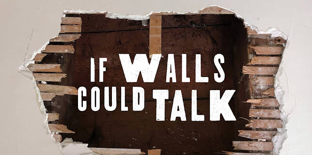 If Walls Could Talk...