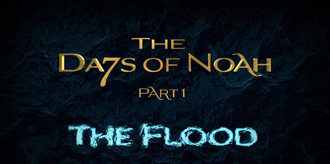 The Days of Noah: The Flood - Part 1 of 4 (2019)