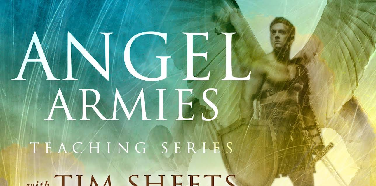 The Angel Armies Teaching Series with Tim Sheets
