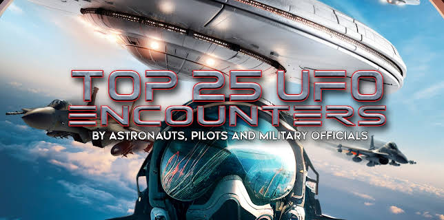 The Top 25 UFO Encounters by Astronauts, Pilots, and Military Officials (2024)