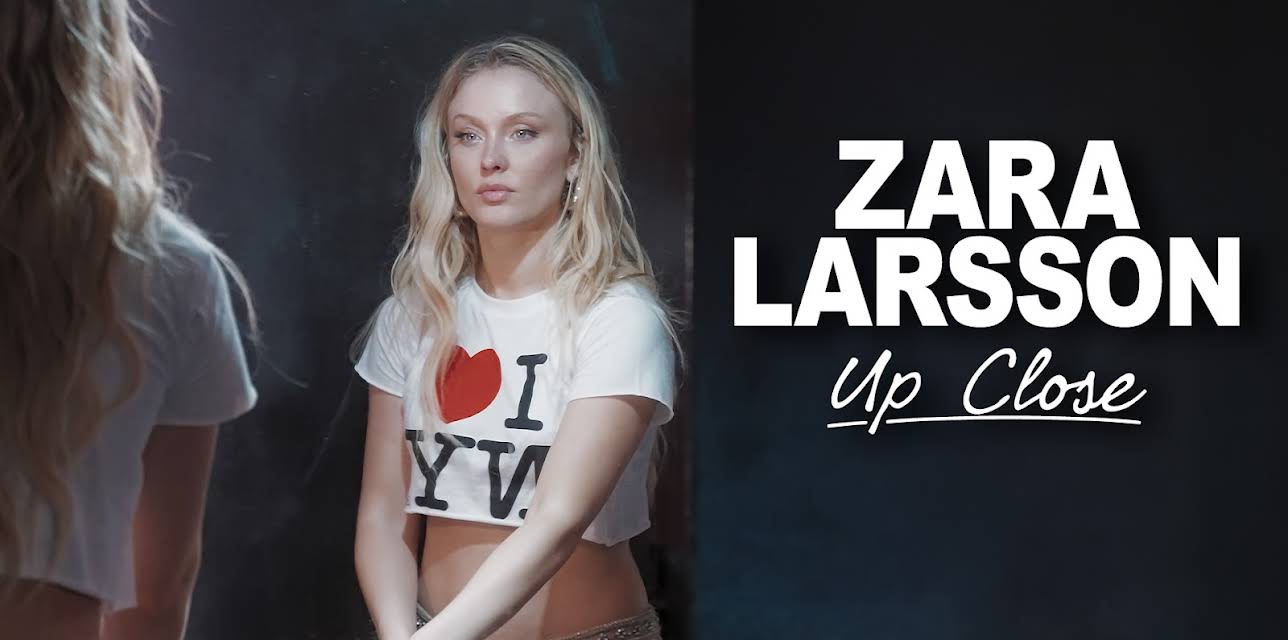 ZARA LARSSON - Up Close (2025)