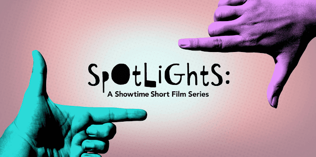 Spotlights: A Showtime Short Film Series