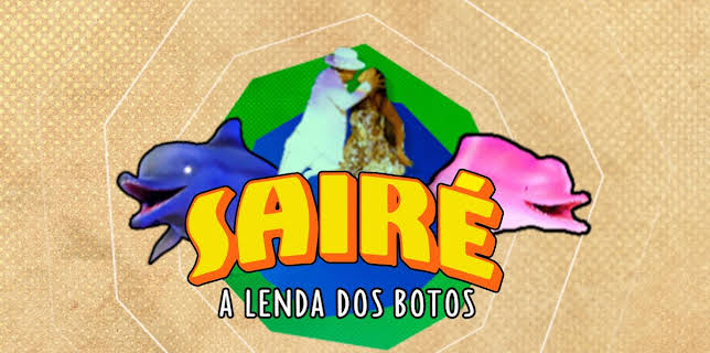 Sairé - A Lenda dos Botos