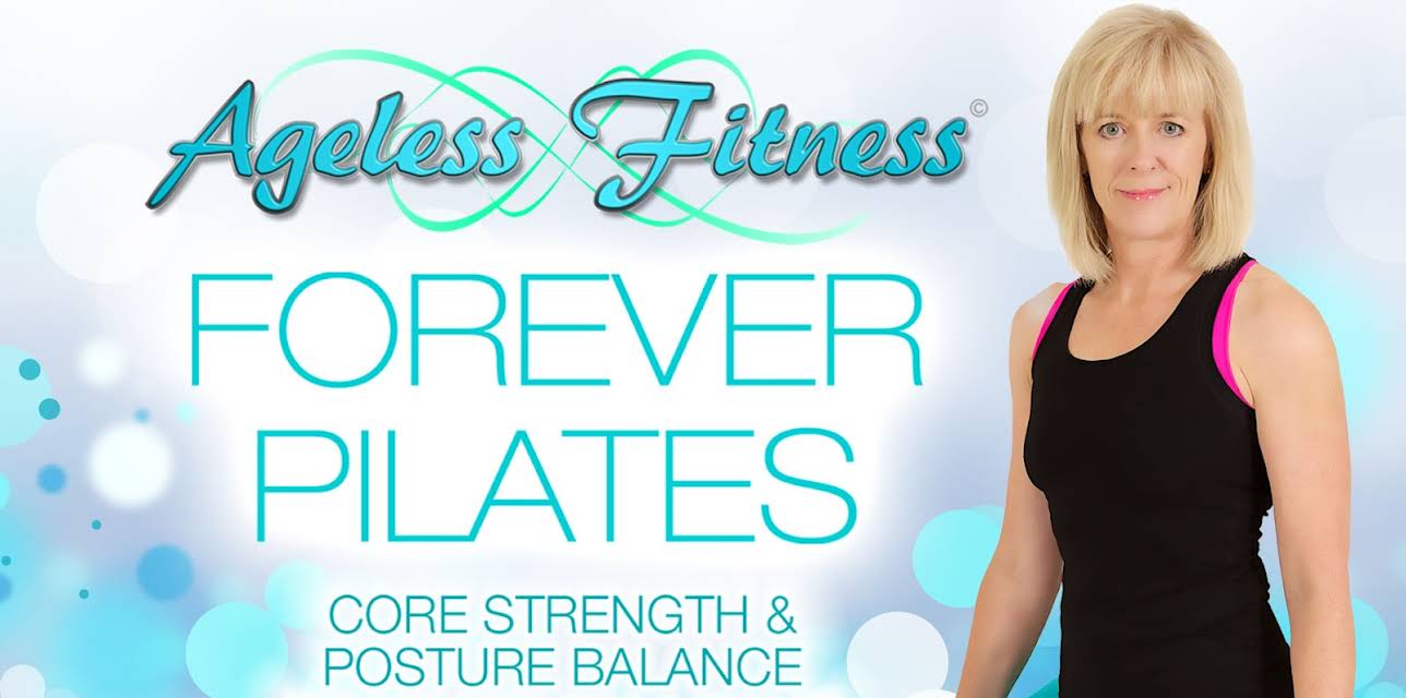 Ageless Fitness - Forever Pilates: Core Strength & Posture Balance to Lengthen & Tone (2018)