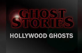 Ghost Stories: Hollywood Ghosts