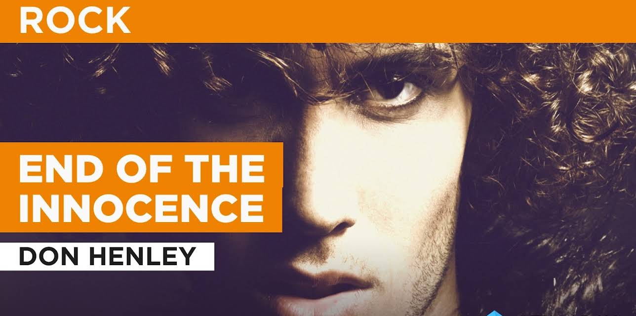End Of The Innocence in the Style of Don Henley (1989)