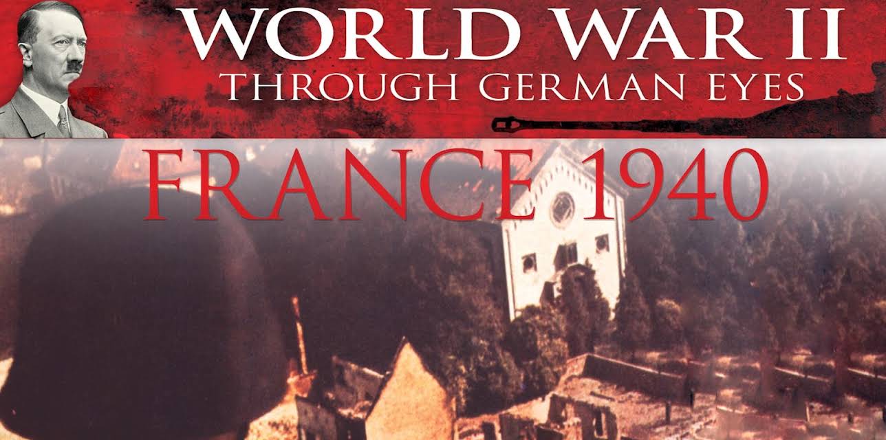 World War II Through German Eyes: France 1940