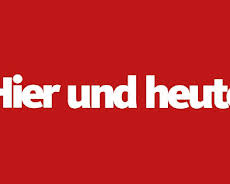 Hier und heute
