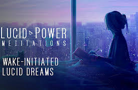 Lucid Power Meditations: Wake-Initiated Lucid Dreams
