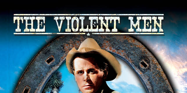 The Violent Men (1955)