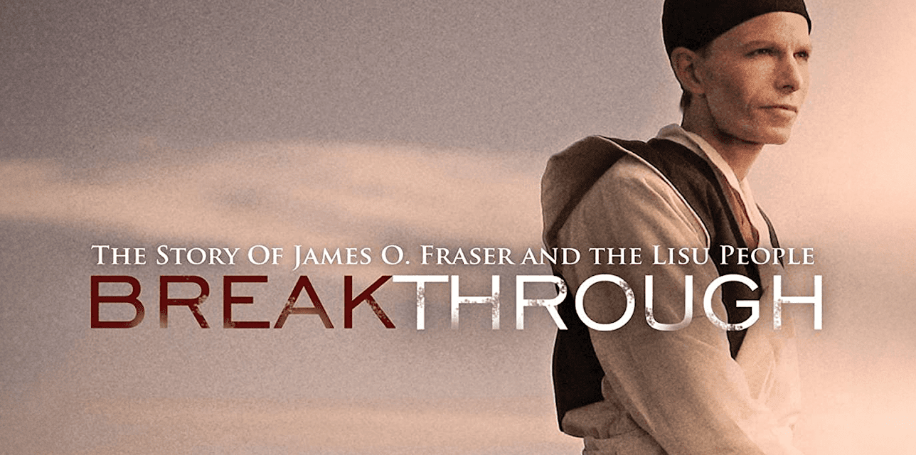 Breakthrough: The Story of James O. Fraser and the Lisu People (2008)