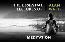 The Essential Lectures Of Alan Watts, Season 1: Meditation