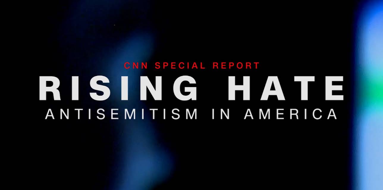 CNN Special Report: Rising Hate: Antisemitism In America