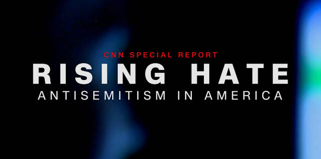 CNN Special Report: Rising Hate: Antisemitism In America
