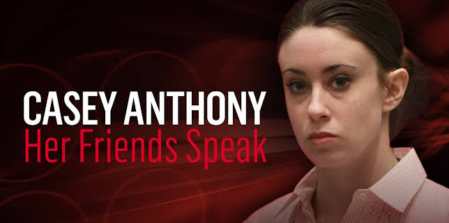 Casey Anthony: Her Friends Speak