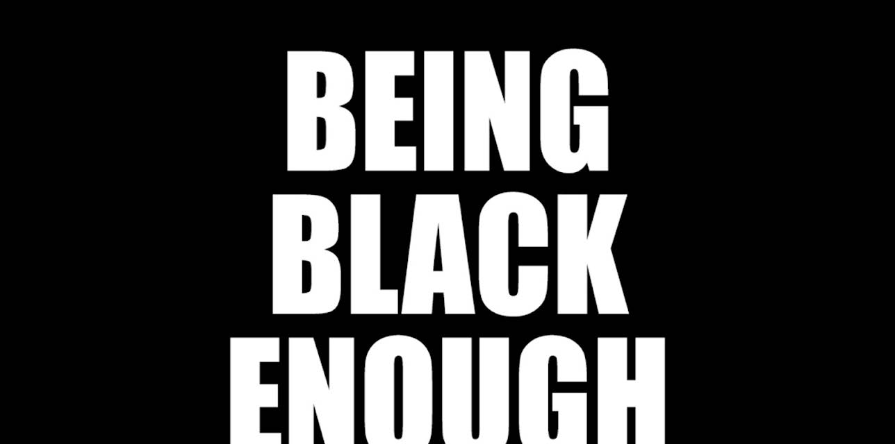 Being Black Enough (2018)