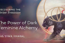 Discovering the Divine Feminine: The Power of Dark Feminine Alchemy