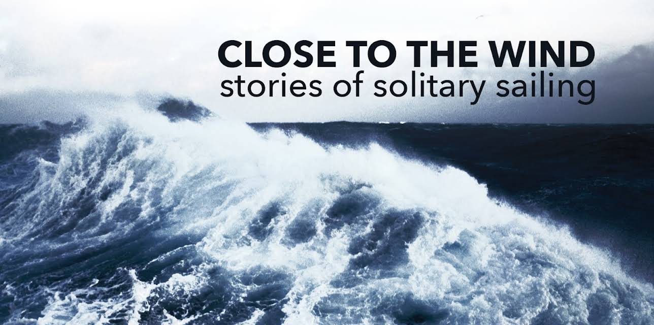 Close to the Wind - Stories of solitary sailing (2009)