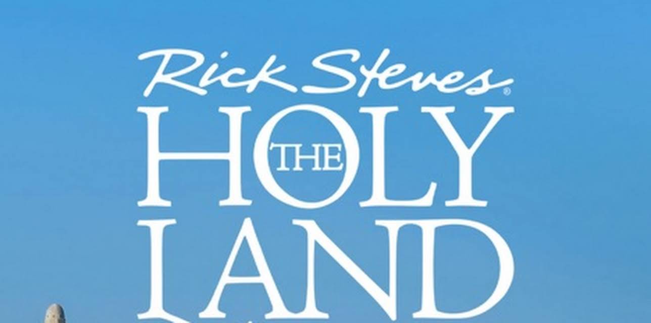 Rick Steves: The Holy Land: Israelis and Palestinians Today (2024)