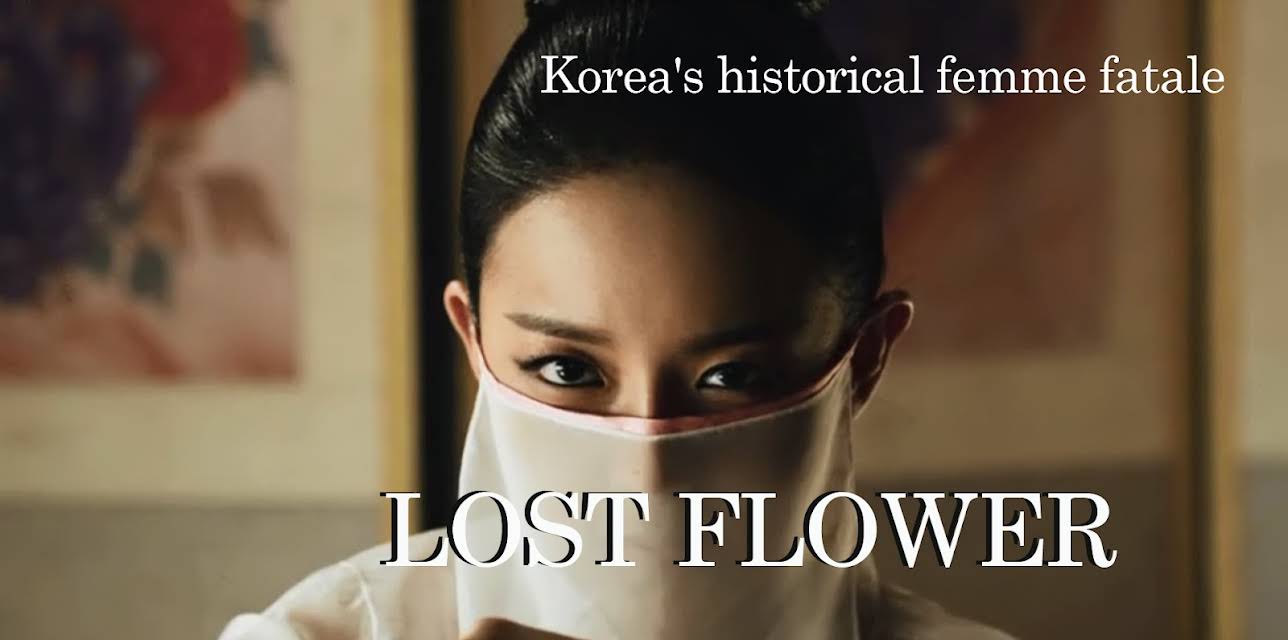 Korea's historical femme fatale, lost flower (2015)