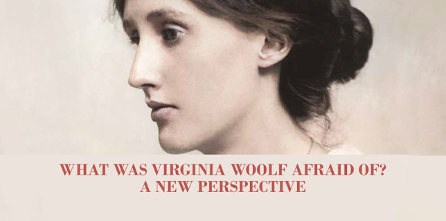 What Was Virginia Woolf Really Afraid Of? (2020)