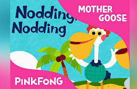 Pinkfong! Mother Goose Songs: Nodding, Nodding