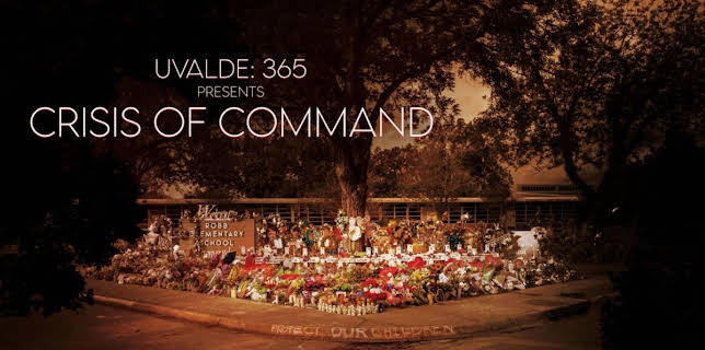 Uvalde 365 Presents: Crisis of Command