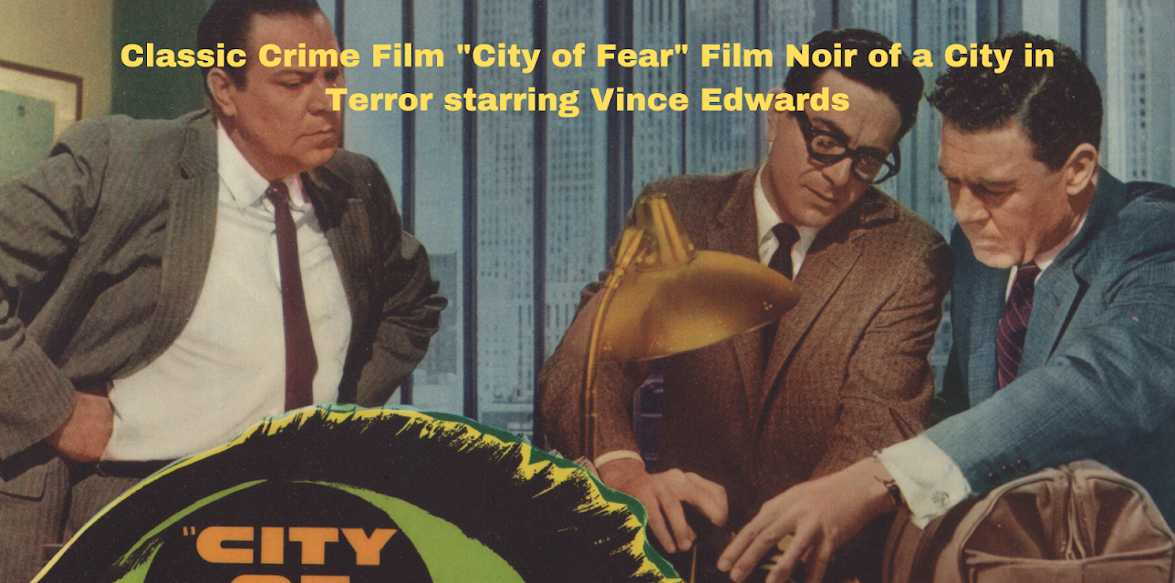 Classic Crime Film City of Fear Film Noir City in Terror starring Vince Edwards (2010)