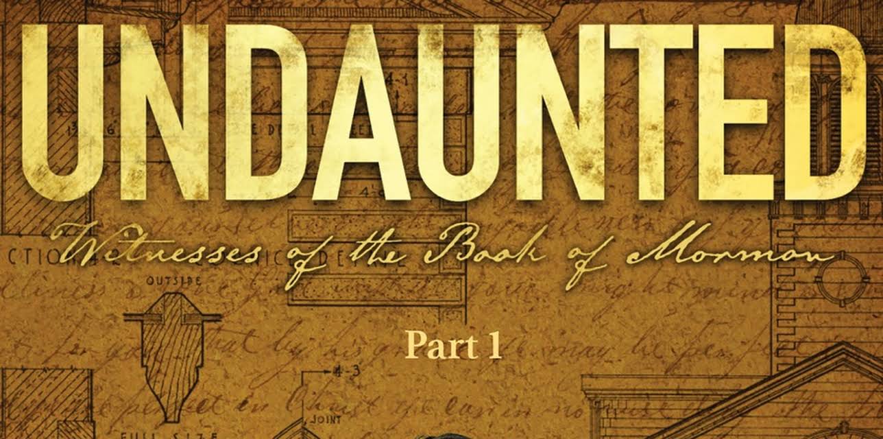 Undaunted: Witnesses of the Book of Mormon Part 1 (2022)