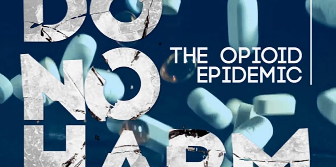 Do No Harm: The Opioid Epidemic (2018)