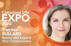 Conscious Life Expo 2020: Theresa Bullard: Rewire and Expand Your Consciousness