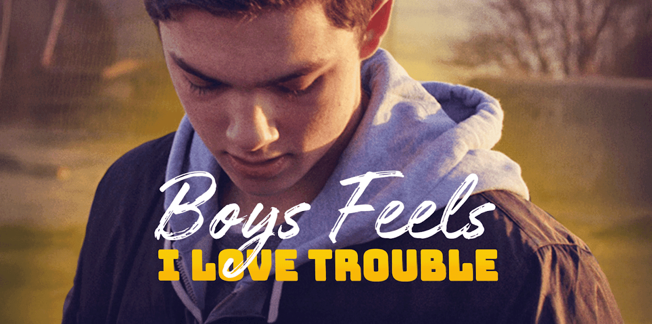 Boys Feels: I Love Trouble (2021)
