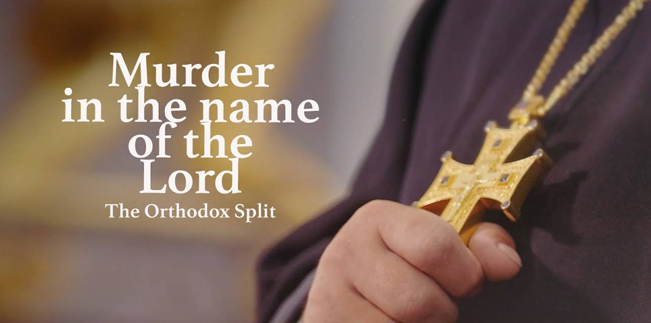 Murder in the name of the Lord - The Orthodox Split (2023)