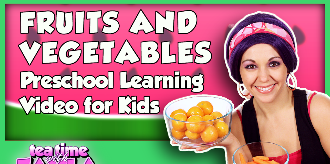 Tea Time with Tayla: Fruits and Vegetables - Preschool Learning Video for Kids