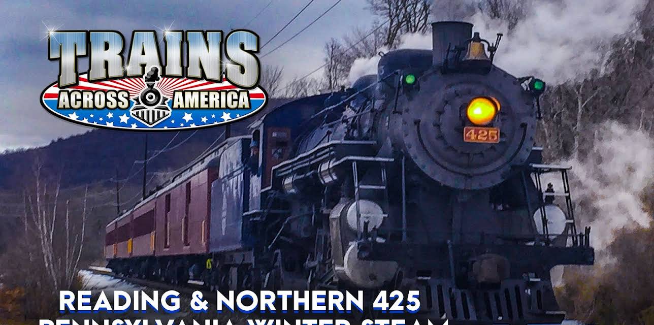 Trains Across America: Reading & Northern 425 Pennsylvania Winter Steam (2021)