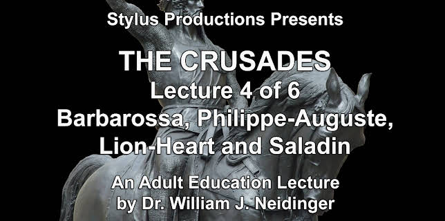 The Crusades. Lecture 4 of 6. Barbarossa, Philippe-Auguste, Lion-Heart and Saladin.