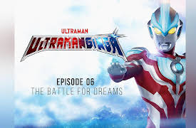 Ultraman Ginga: Season 1: Ultraman Ginga: S1 E6 - The Battle For Dreams